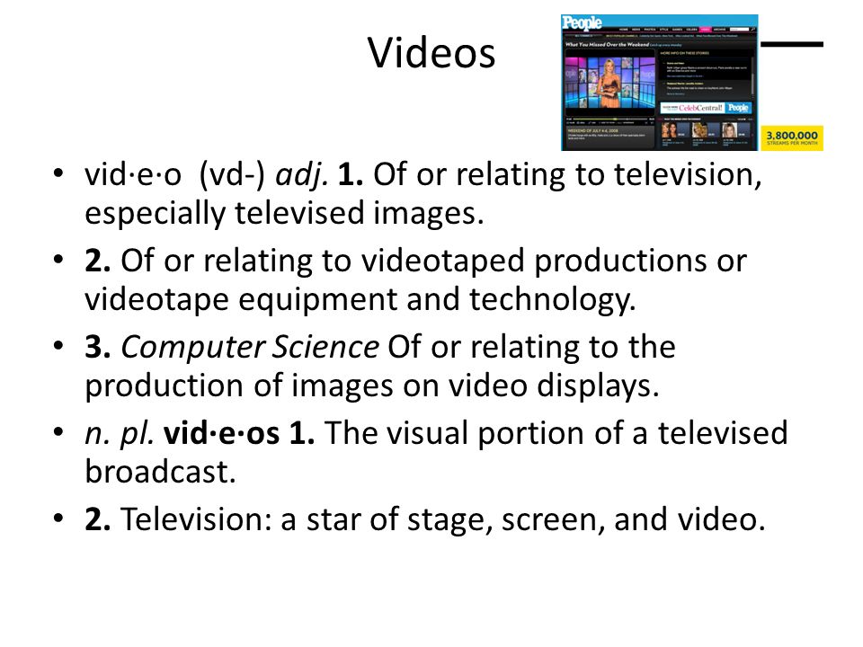 Videos vid·e·o (vd-) adj. 1. Of or relating to television, especially televised images.