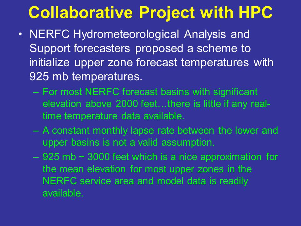Collaborative Project with HPC NERFC Hydrometeorological Analysis and Support forecasters proposed a scheme to initialize upper zone forecast temperatures with 925 mb temperatures.