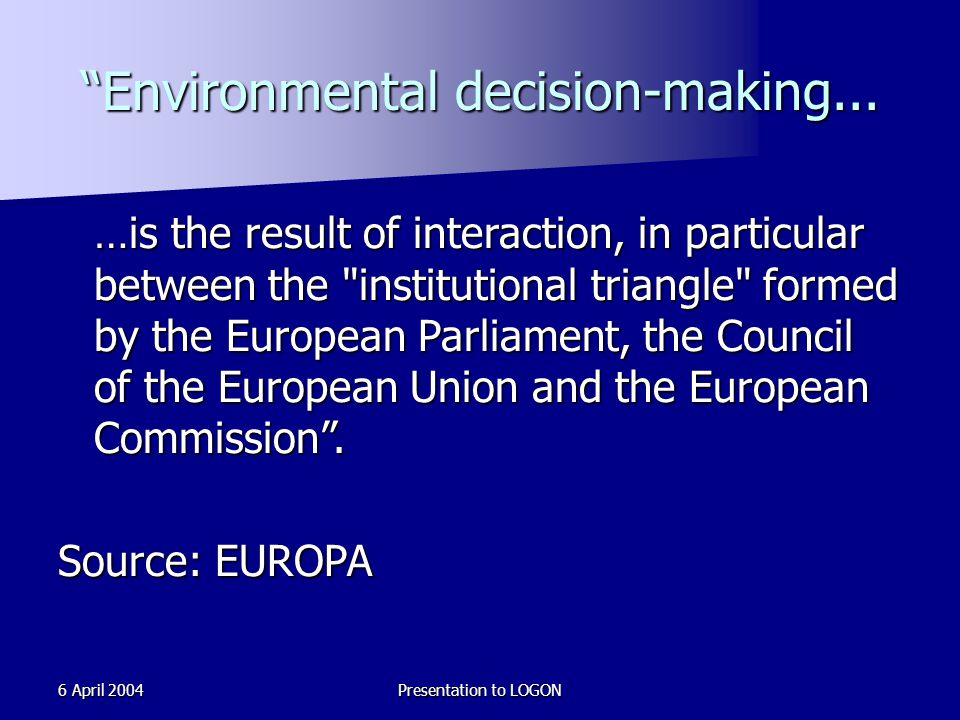6 April 2004Presentation to LOGON Environmental decision-making...