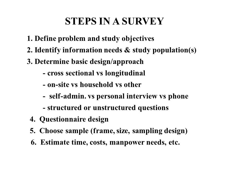 1. Define problem and study objectives 2. Identify information needs & study population(s) 3.