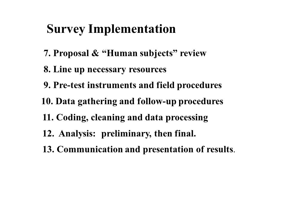 7. Proposal & Human subjects review 8. Line up necessary resources 9.
