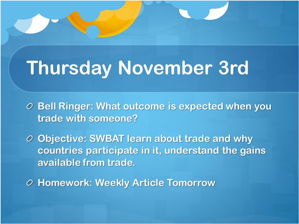 Thursday November 3rd Bell Ringer: What outcome is expected when you trade with someone.