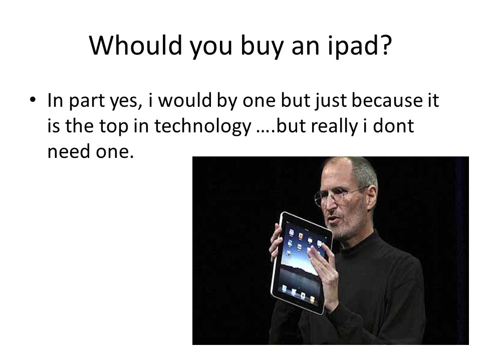 Whould you buy an ipad.