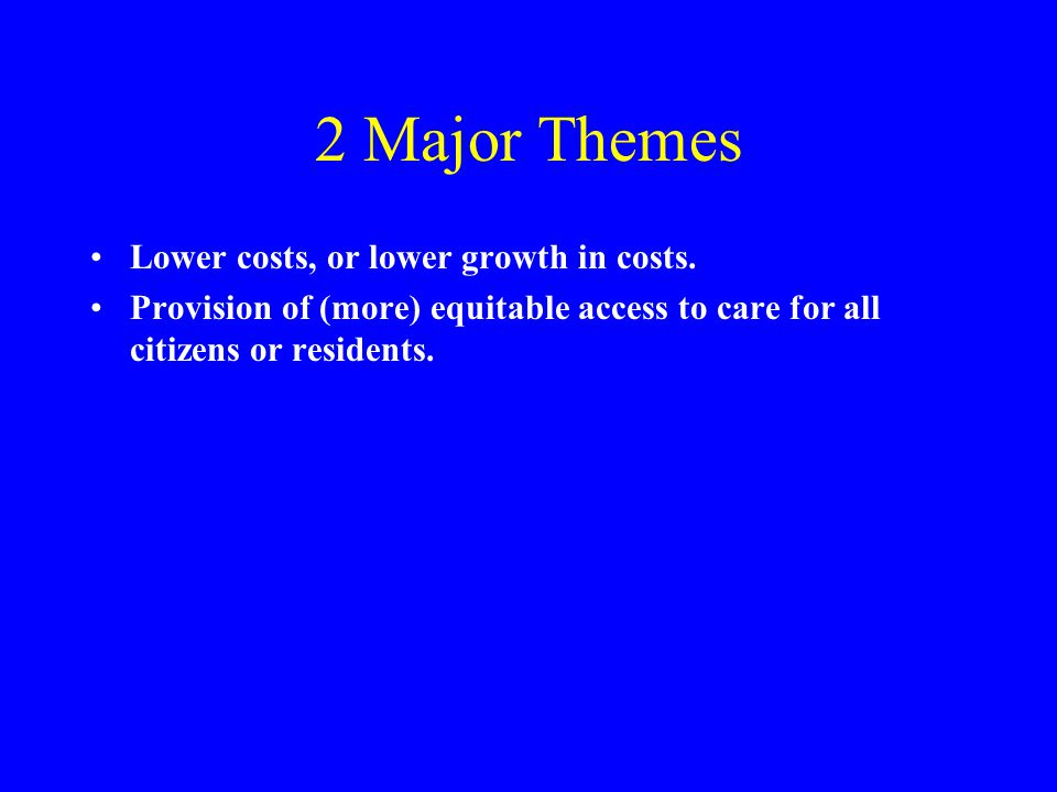2 Major Themes Lower costs, or lower growth in costs.