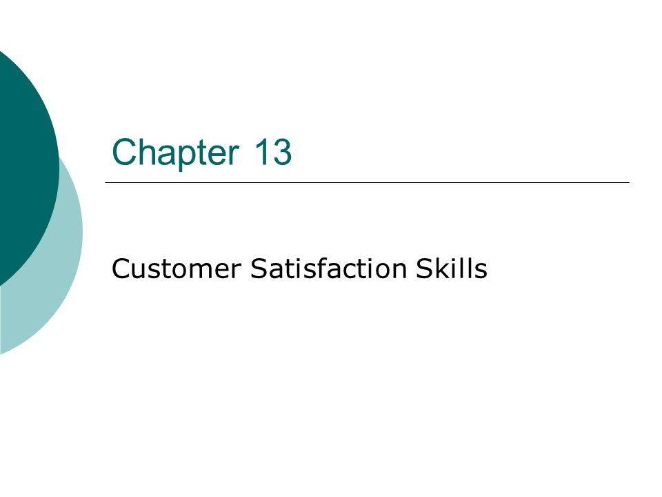 chapter 13 customer satisfaction skills two kinds of customers customer satisfaction skills