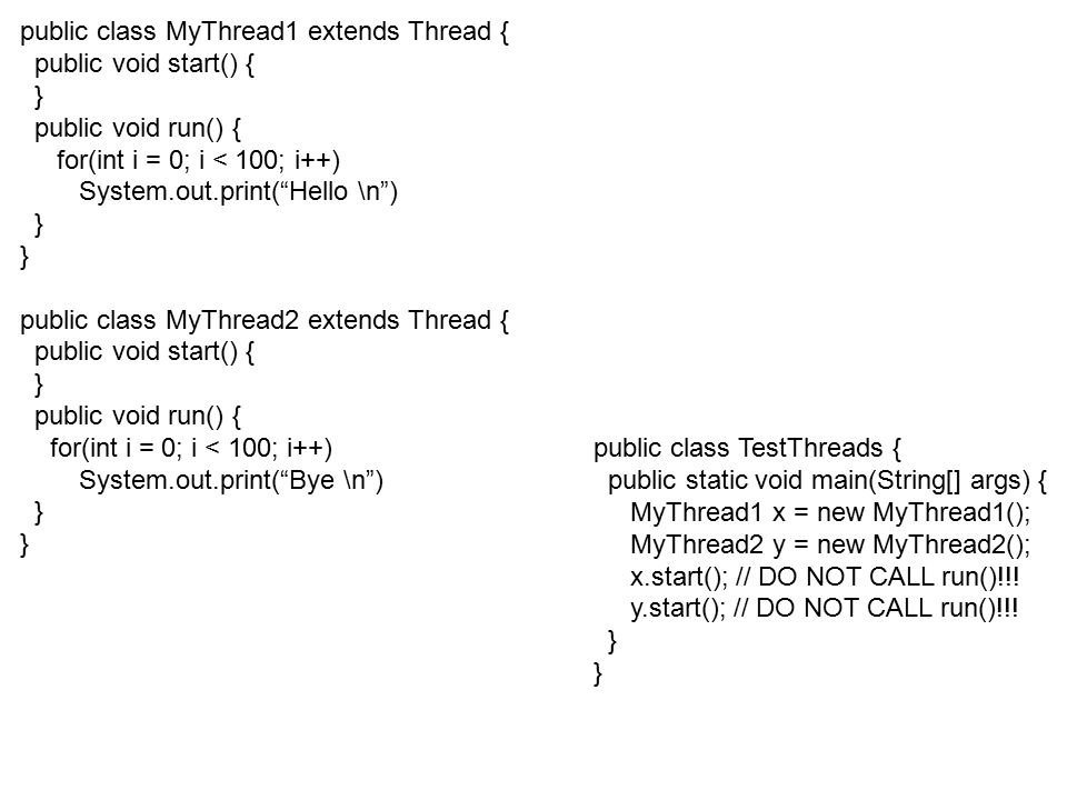 Public class MyThread1 extends Thread { public void start() { } public void  run() { System.out.print(“Hello \n”) } public class MyThread2 extends  Thread. - ppt download