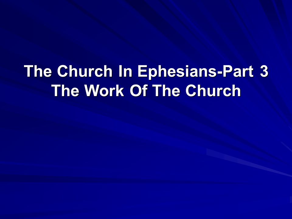 The Church In Ephesians-Part 3 The Work Of The Church
