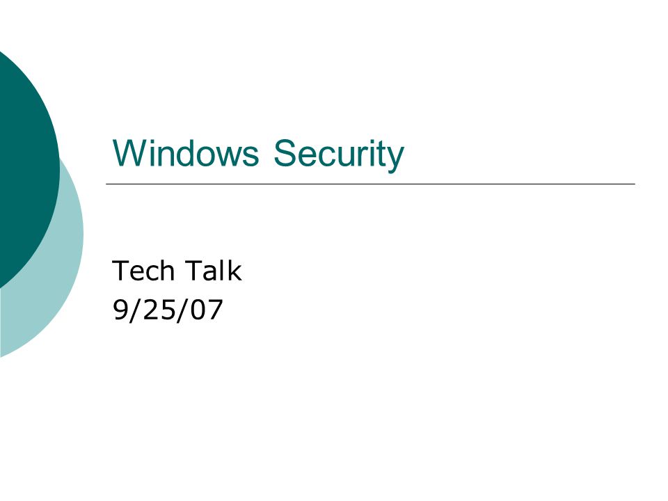 Windows Security Tech Talk 9/25/07