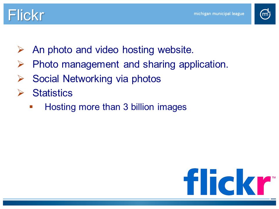 Flickr  An photo and video hosting website.  Photo management and sharing application.