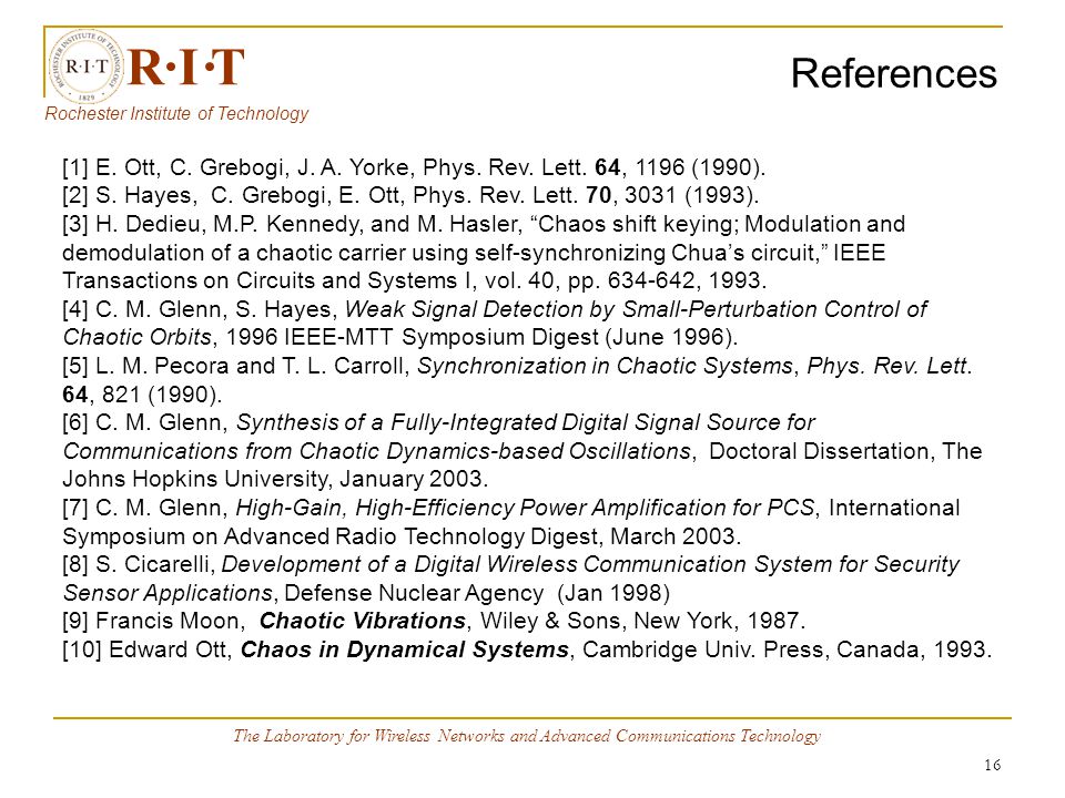 16 R I T Rochester Institute of Technology The Laboratory for Wireless Networks and Advanced Communications Technology References [1] E.