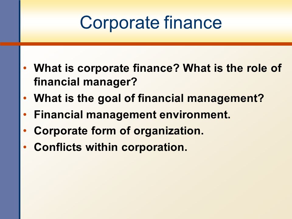 Corporate finance What is corporate finance. What is the role of financial manager.