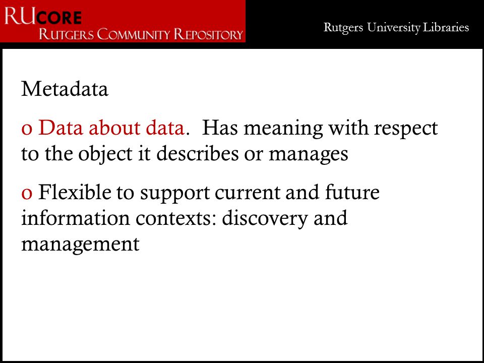Rutgers University Libraries Metadata o Data about data.