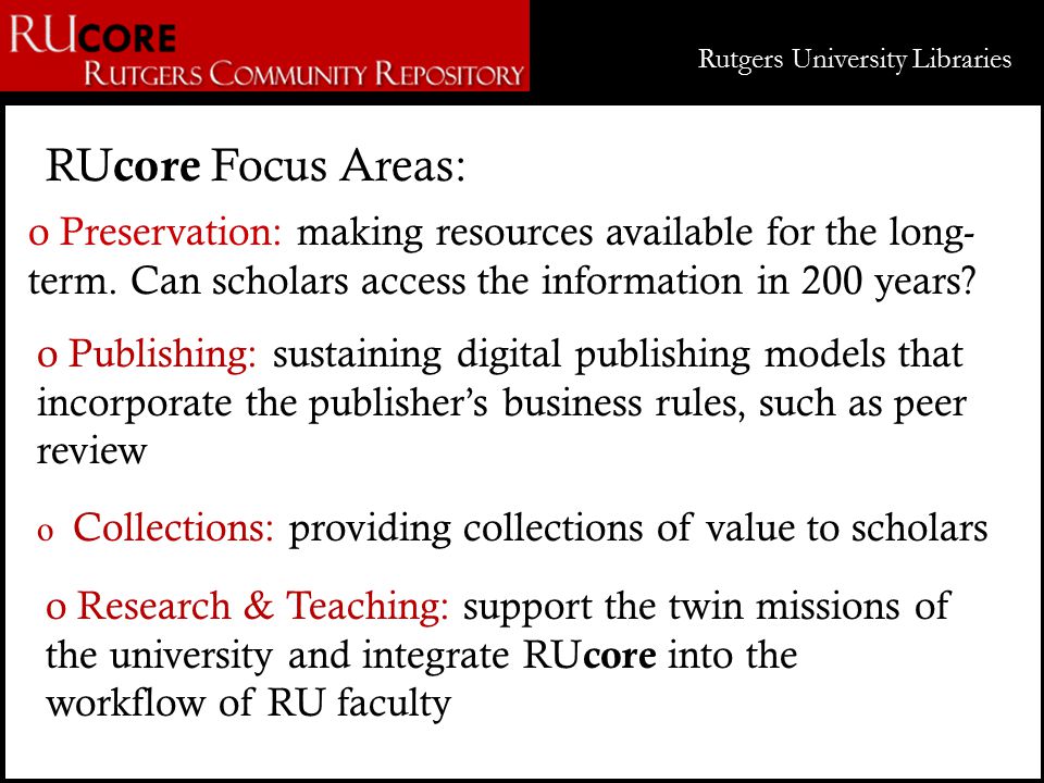 Rutgers University Libraries o Preservation: making resources available for the long- term.