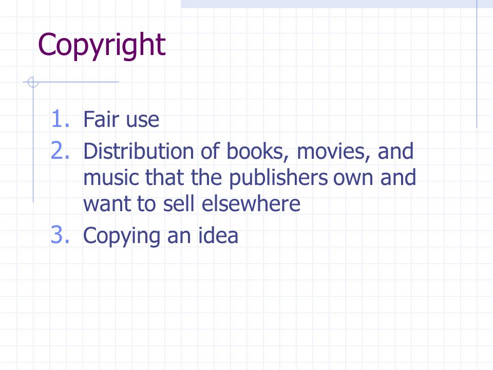 Copyright 1. Fair use 2.