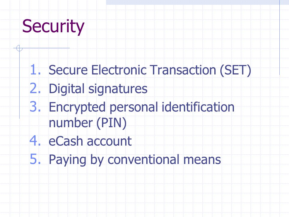 Security 1. Secure Electronic Transaction (SET) 2.