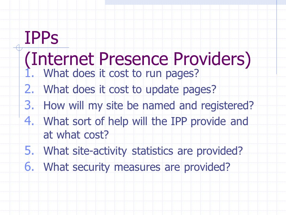 IPPs (Internet Presence Providers) 1. What does it cost to run pages.