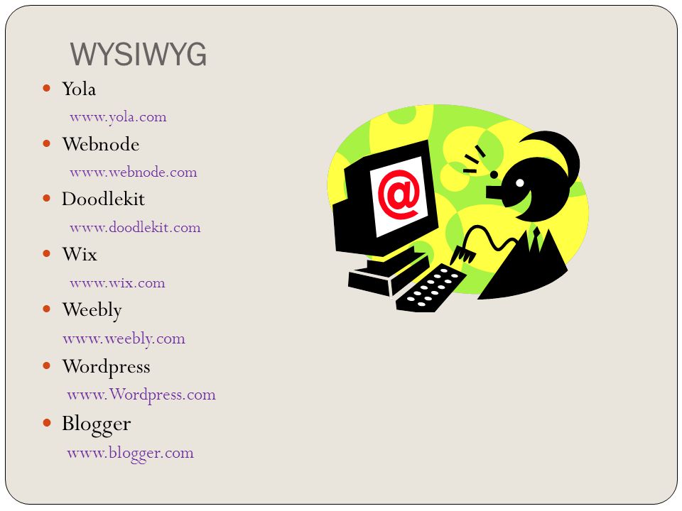 WYSIWYG Yola   Webnode   Doodlekit   Wix   Weebly   Wordpress   Blogger