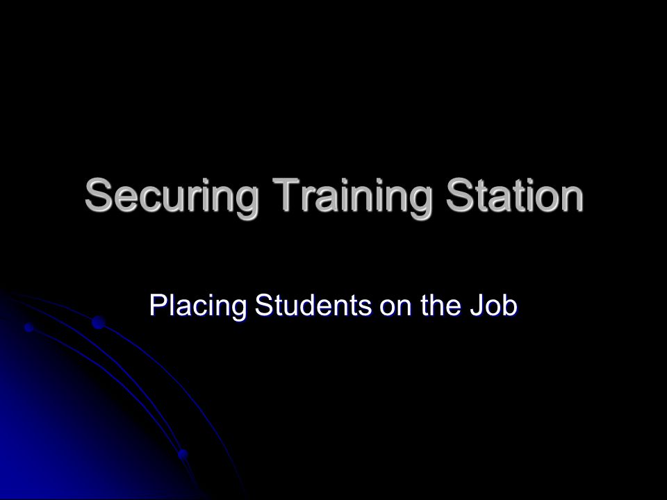 Securing Training Station Placing Students on the Job