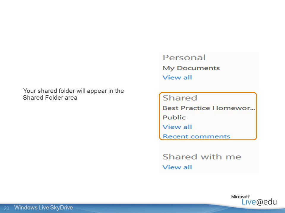 20 Windows Live SkyDrive Your shared folder will appear in the Shared Folder area