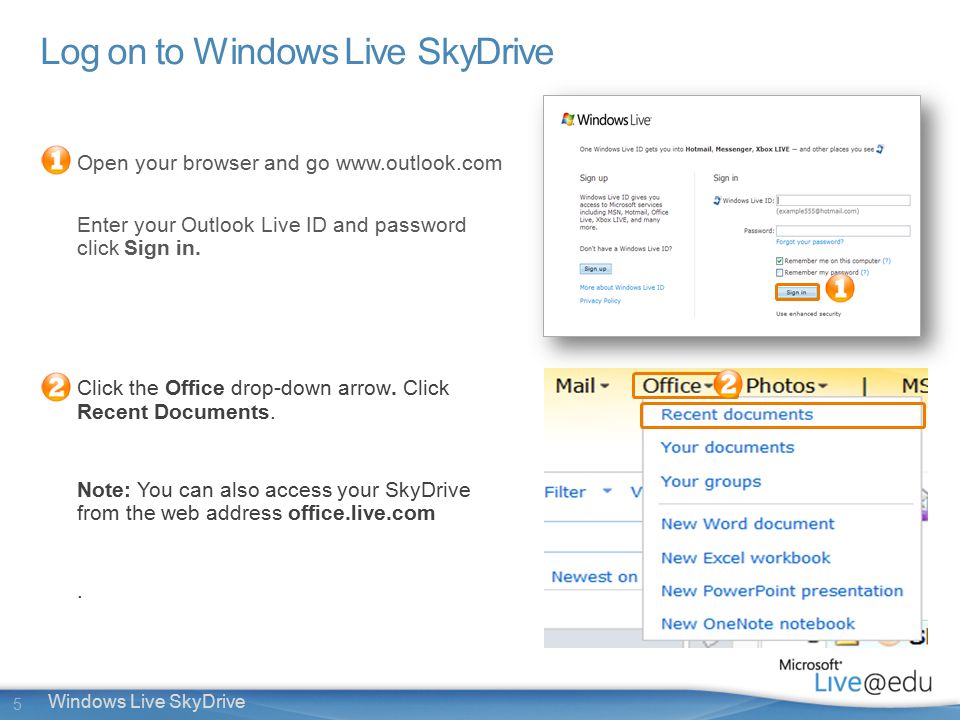 5 Windows Live SkyDrive Log on to Windows Live SkyDrive Open your browser and go   Enter your Outlook Live ID and password click Sign in.