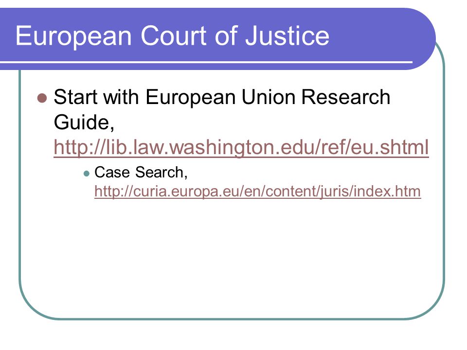 European Court of Justice Start with European Union Research Guide,     Case Search,