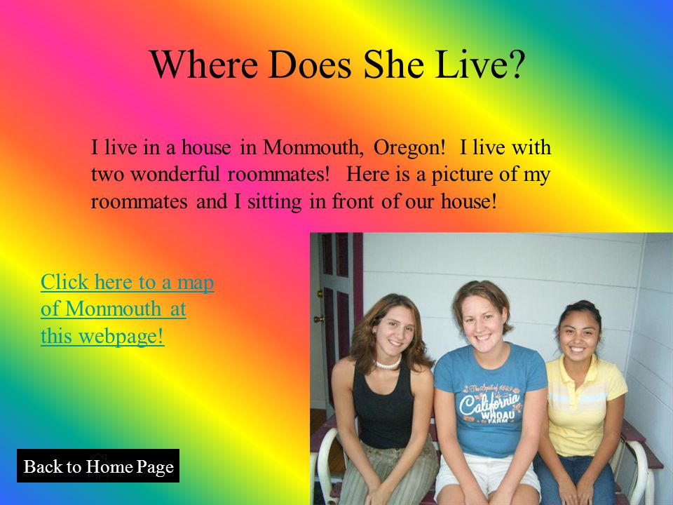 Where Does She Live. Back to Home Page I live in a house in Monmouth, Oregon.