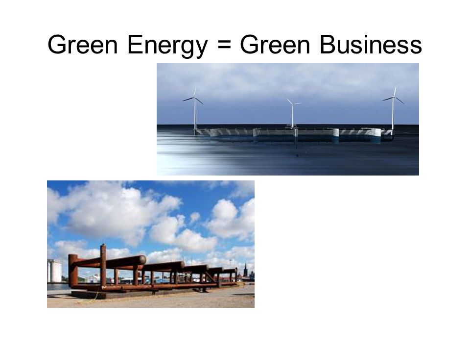 Green Energy = Green Business