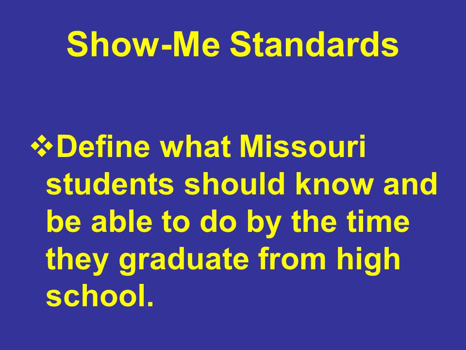 An Introduction To The Grade Level Expectations Gles By Vickie 3 Show Me Standards Define What Missouri Students Should Know And Be Able To Do By The Time They Graduate From High School