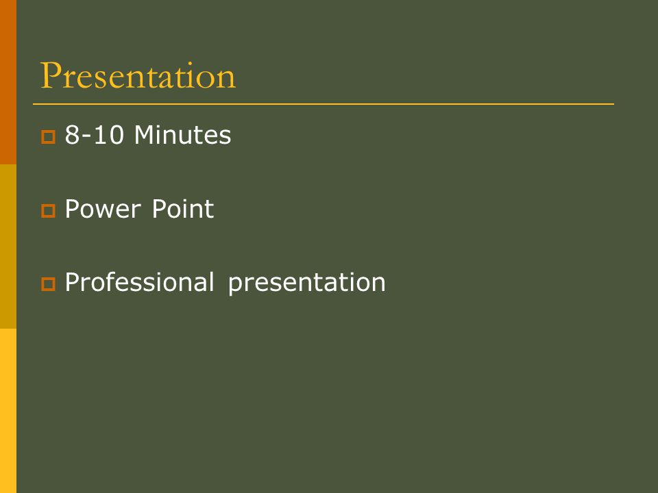 Presentation  8-10 Minutes  Power Point  Professional presentation