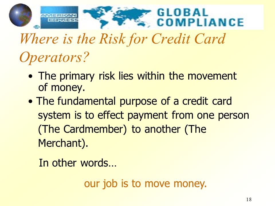 18 The primary risk lies within the movement of money.