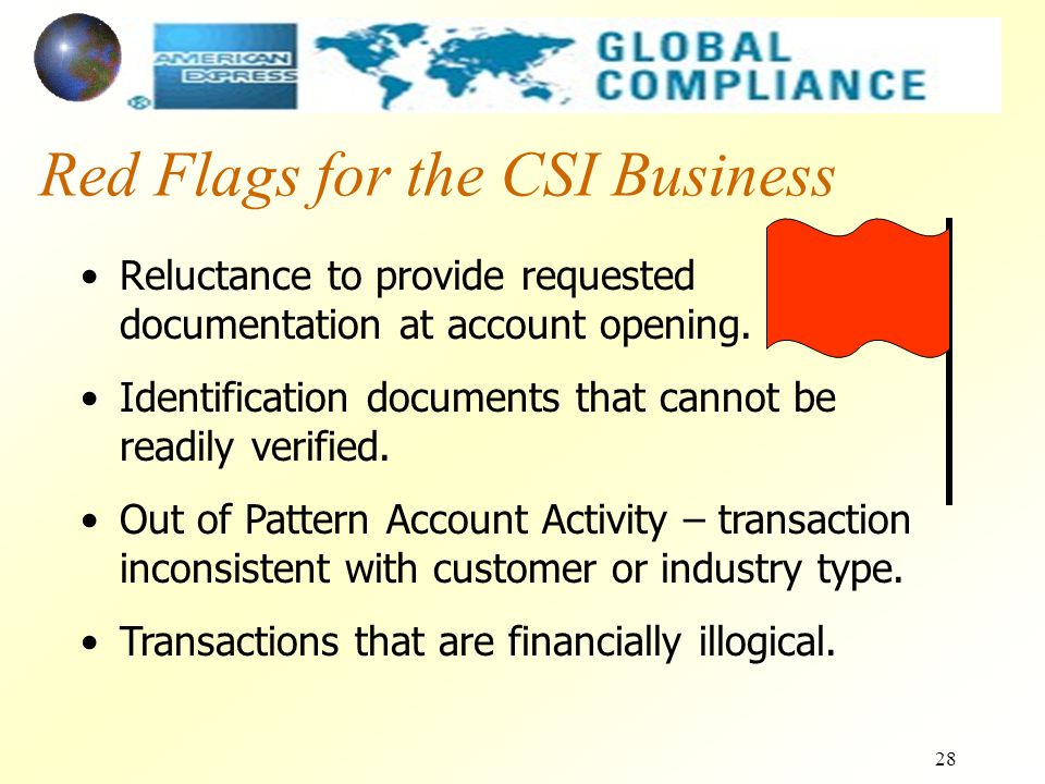 28 Red Flags for the CSI Business Reluctance to provide requested documentation at account opening.