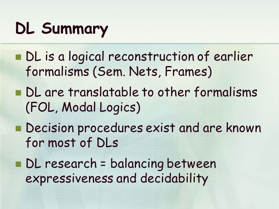 DL Summary DL is a logical reconstruction of earlier formalisms (Sem.
