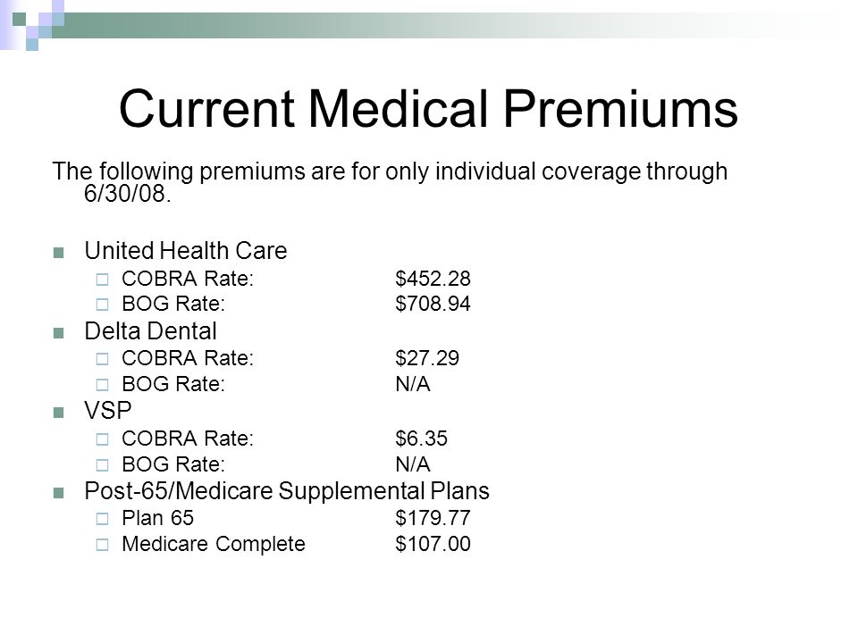 Current Medical Premiums The following premiums are for only individual coverage through 6/30/08.