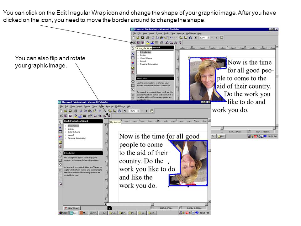 You can click on the Edit Irregular Wrap icon and change the shape of your graphic image.