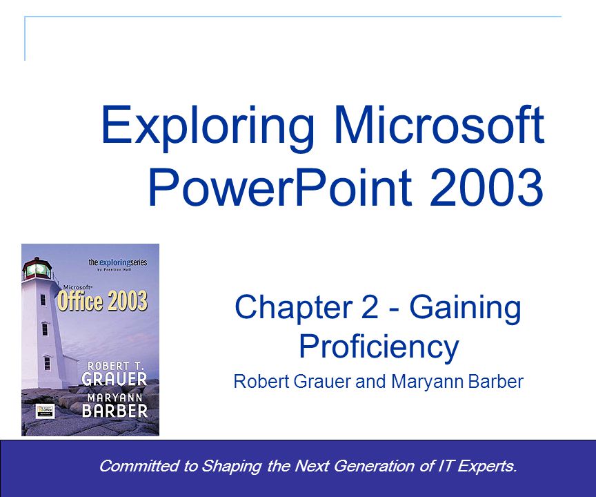 Exploring Office Grauer and Barber 1 Committed to Shaping the Next Generation of IT Experts.