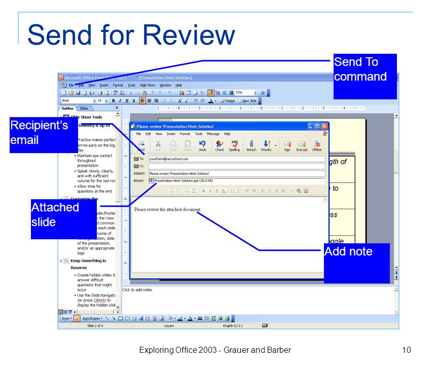 Exploring Office Grauer and Barber 10 Send for Review Send To command Attached slide Recipient’s  Add note