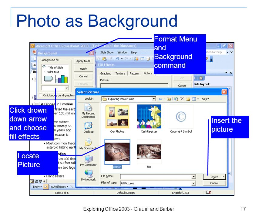 Exploring Office Grauer and Barber 17 Photo as Background Insert the picture Locate Picture Format Menu and Background command Click drown down arrow and choose fill effects
