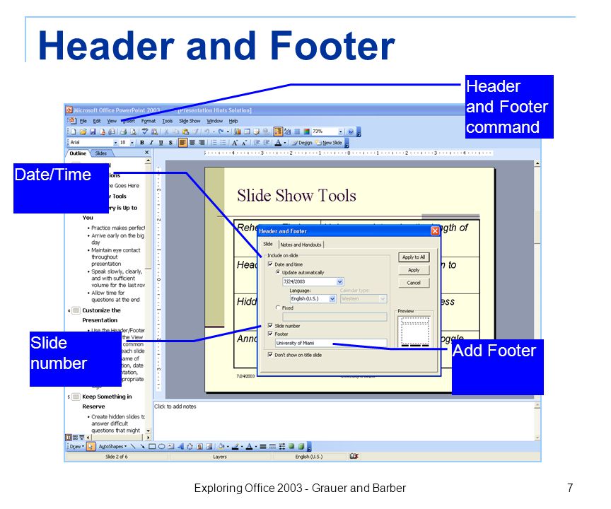 Exploring Office Grauer and Barber 7 Header and Footer Header and Footer command Slide number Date/Time Add Footer