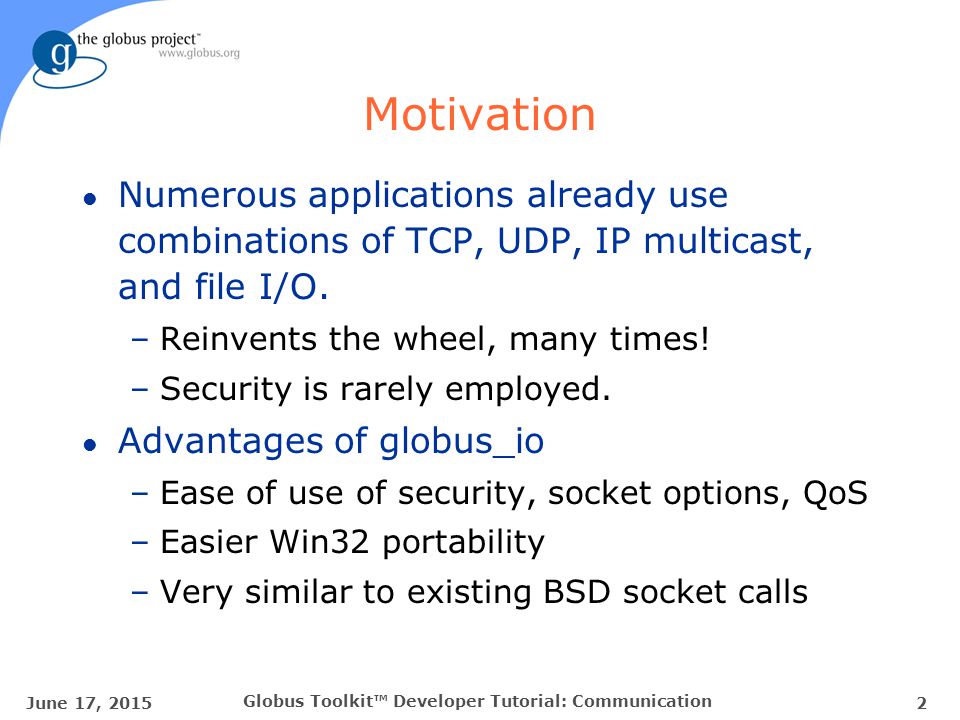 I/O & Secure Communication Globus Toolkit™ Developer Tutorial The Globus  Project™ Argonne National Laboratory USC Information Sciences Institute -  ppt download