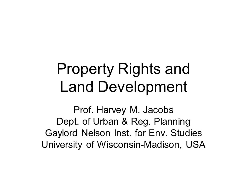Property Rights and Land Development Prof. Harvey M.