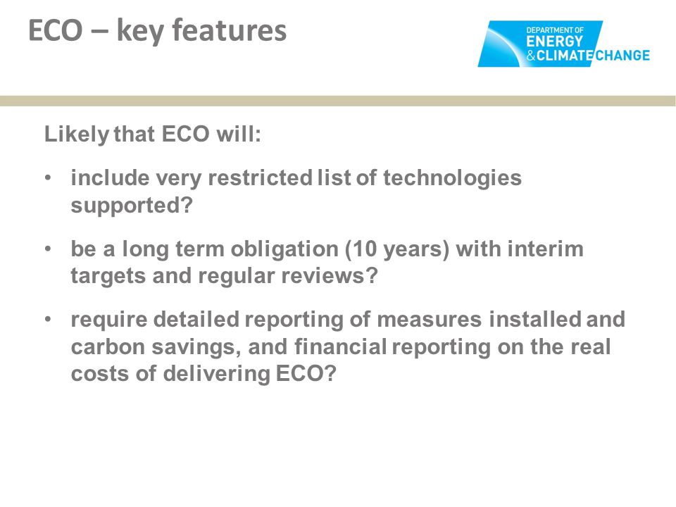 ECO – key features Likely that ECO will: include very restricted list of technologies supported.