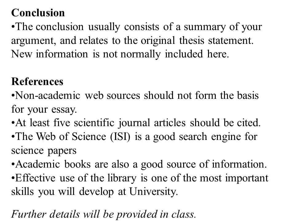 Conclusion The conclusion usually consists of a summary of your argument, and relates to the original thesis statement.