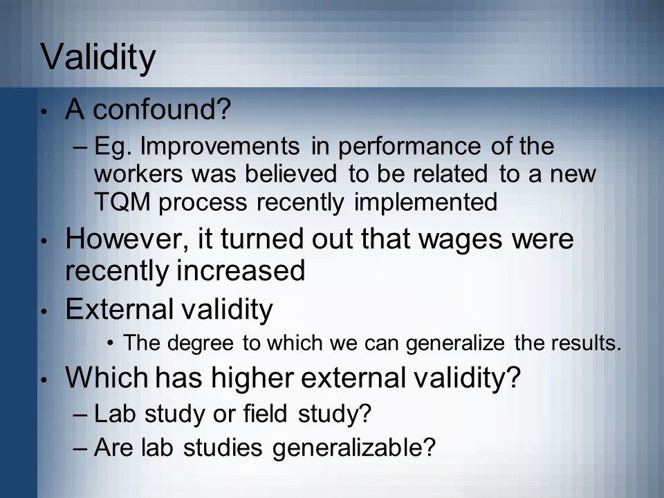 Validity A confound. –Eg.