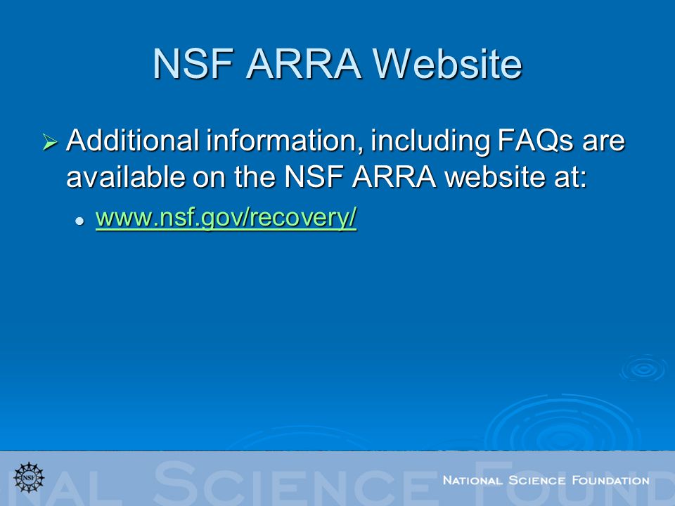 NSF ARRA Website  Additional information, including FAQs are available on the NSF ARRA website at: