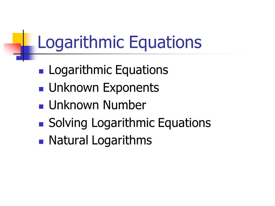 Logarithmic Equations Unknown Exponents Unknown Number Solving Logarithmic Equations Natural Logarithms