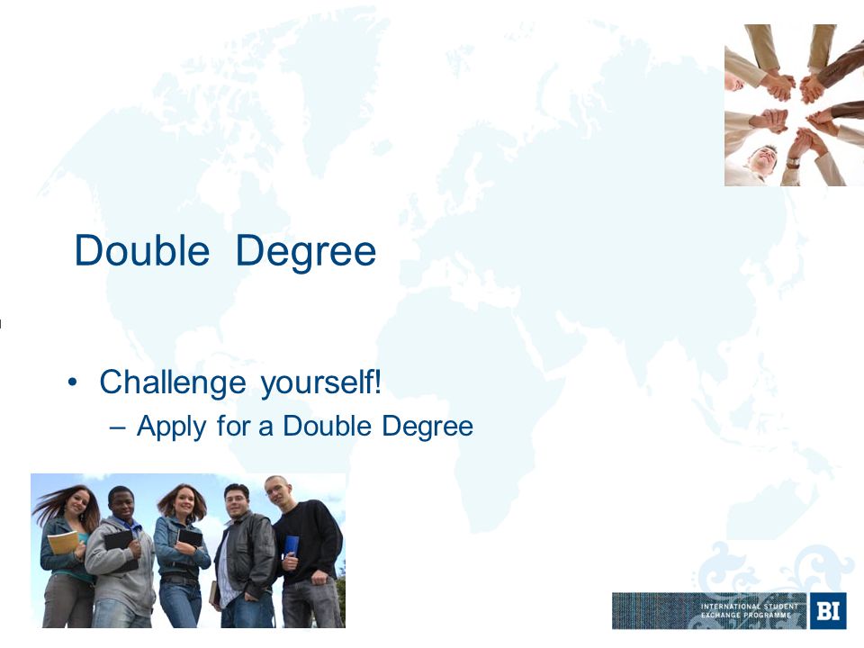 Double Degree Challenge yourself! –Apply for a Double Degree