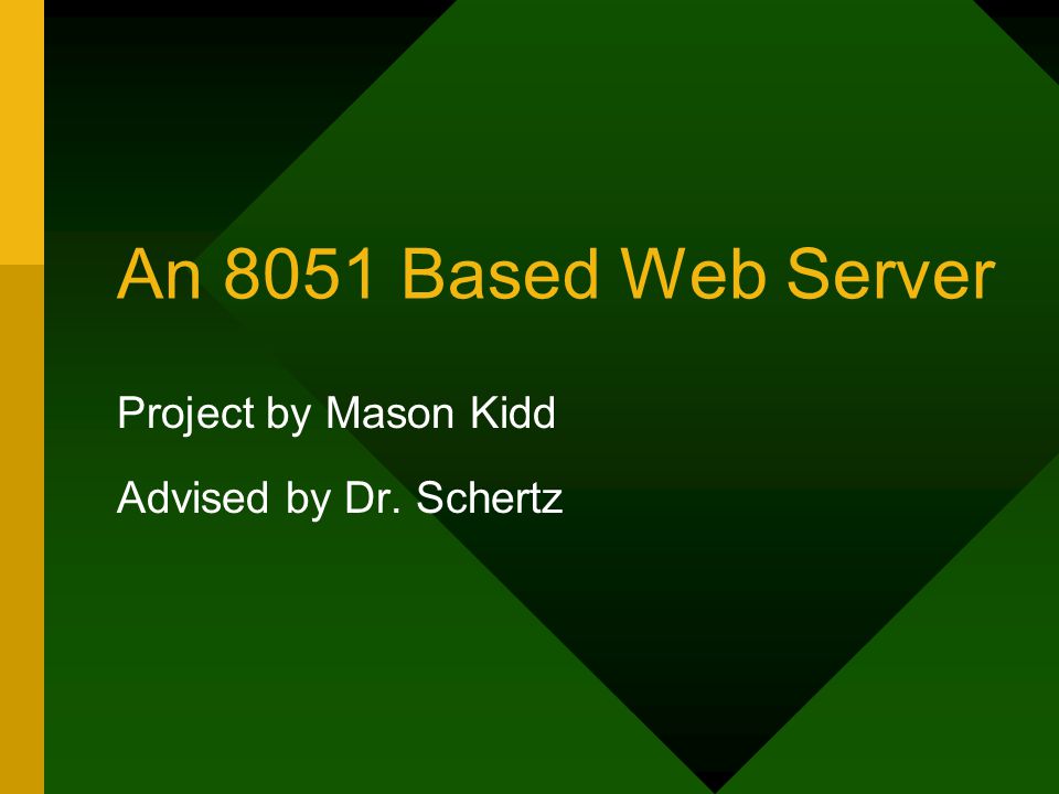 An 8051 Based Web Server Project by Mason Kidd Advised by Dr. Schertz