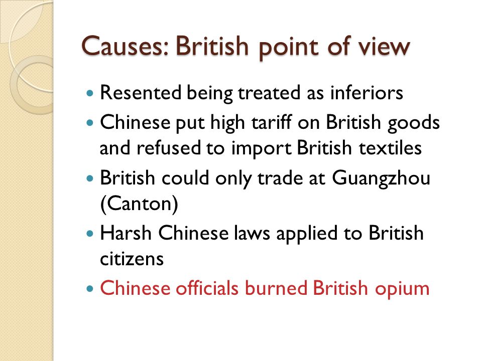 The Opium War. Causes: Chinese point of view British imported opium from India causing the Chinese to become addicted As demand increased, silver was. - ppt download