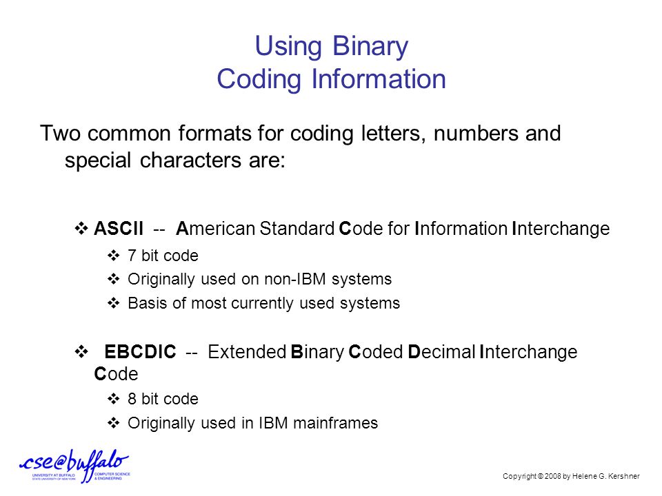 Using Binary Coding Information Remember ï¶ Bit = 0 or 1 Binary Using Binary Coding Information Remember ï¶ Bit = 0 or 1 Binary