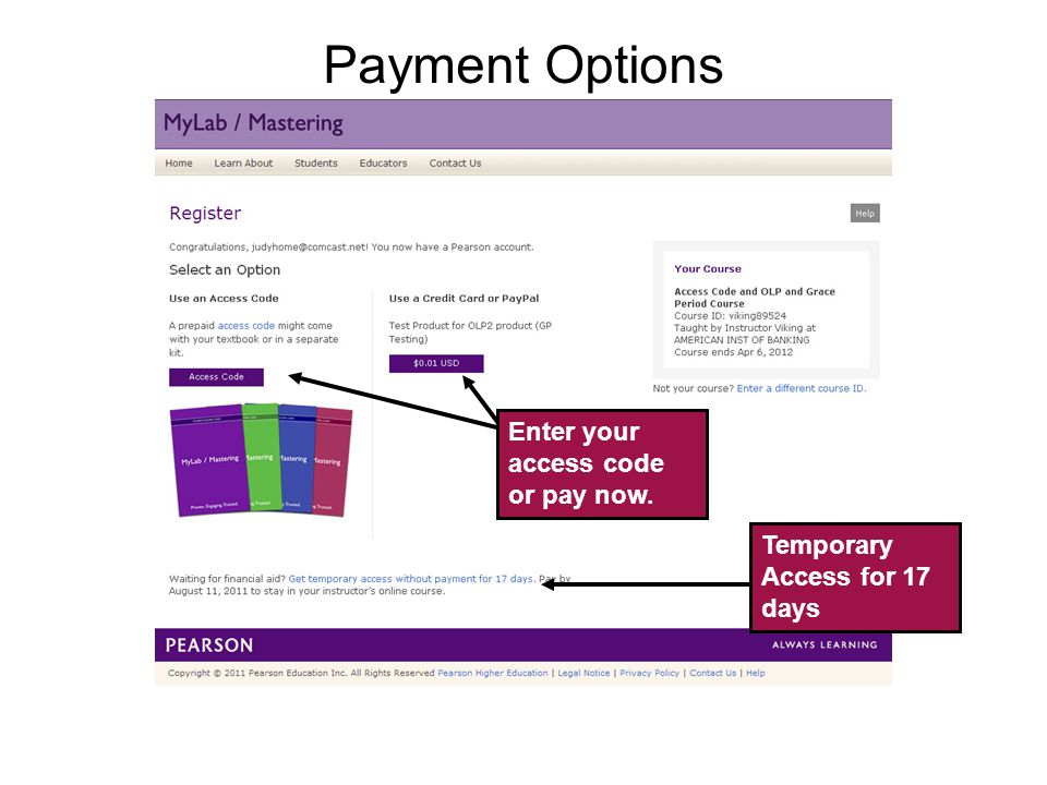 Payment Options Temporary Access Feature – CourseCompass and MyLab / Mastering New Design10 Enter your access code or pay now.